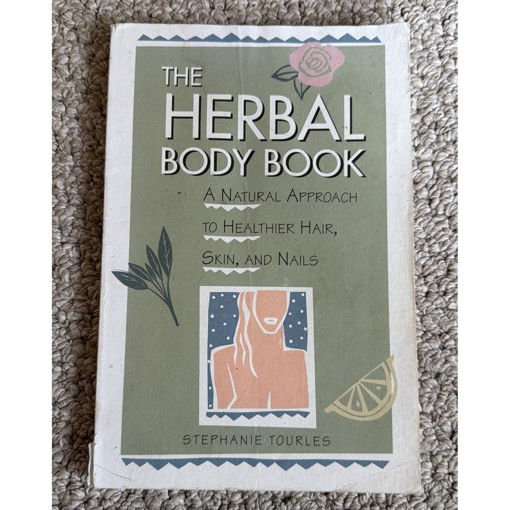 The Herbal Body Book: A Natural Approach To Healthier Hair, Skin & Nails